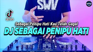 DJ SEBAGAI PENIPU HATI KAU TELAH GAGAL REMIX FULL BASS VIRAL TIKTOK TERBARU 2023 | DJ PENIPU HATI