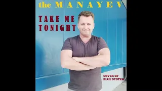 the Manayev - Take Me Tonight (cover of Dieter Bohlen)