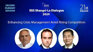 IISS Shangri-La Dialogue | Plenary 2: Enhancing Crisis Management Amid Rising Competition
