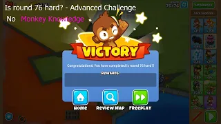 BTD6 - Is round 76 hard? - Advanced Challenge Walkthrough