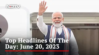 Top Headlines Of The Day: June 20, 2023