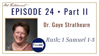 Come Follow Me : Ruth ; Samuel 1-3 -- Part 2 : Dr. Gaye Strathearn