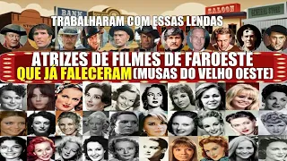 ATRIZES DE FILMES DE FAROESTE QUE JÁ FALECERAM  ( MUSAS DO VELHO OESTE )