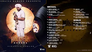 Sikander Kahlon - MIKHAIL | Full Album | NEW 2019