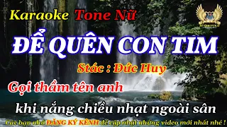 Karaoke ĐỂ QUÊN CON TIM - Nhạc trữ tình, Beat chuẩn - Tone Nữ | Hùngđẹptrai