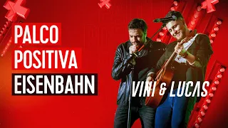 Palco Positiva Einsenbahn - Vini & Lucas