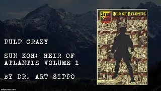 Pulp Crazy - Sun Koh: Heir of Atlantis Volume 1 by Dr. Art Sippo