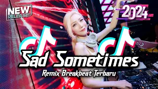 DJ Sad Sometimes Breakbeat Version Tiktok Fyp Viral Remix 2024