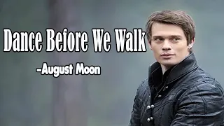 Dance Before We Walk (The Idea of You)-August Moon ||7 Bell Music