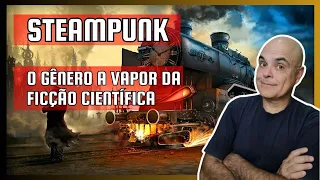 STEAMPUNK | O GÊNERO A VAPOR DA FICÇÃO CIENTÍFICA #steampunk