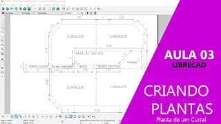 CRIANDO PLANTA DE UM CURRAL NO LIBRECAD - AULA 03