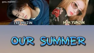 Our Summer Lyrics | Lee Mujin x Huh Yunjin Lesserafim | 이무진 x 르세라핌 허윤진 | TOMORROW X TOGETHER