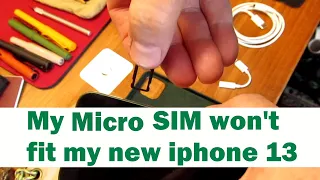 My micro sim card doesn't fit my new iphone 13 (S5E31)