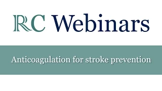 RC Webinars: Anticoagulation for stroke prevention