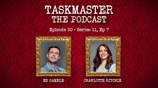 Taskmaster: The Podcast - Discussing Series 11, Episode 7 | Feat. Charlotte Ritchie