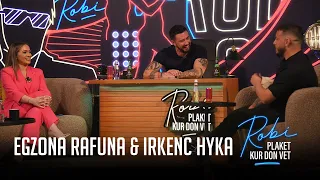 ROBI PLAKET KUR DON VET - Egzona Rafuna &  Irkenc Hyka(Episodi i Plotë)