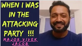 WHEN I WAS IN ATTACKING PARTY | MAJOR VIVEK JACOB | 9&11 PARA SF