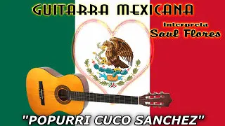 GUITARRA MEXICANA  MUSICA INSTRUMENTAL  INTERPRETA SAUL FLORES 12 POPURRIS PEGADITOS