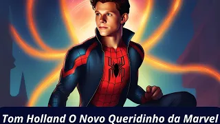 Tom Holland O Novo Queridinho da Marvel