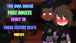 [The Owl House] Past Adults react to there Future self's[|]Part 2/4[|]Ft. Alador & Darius[]Repost[]