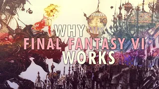 Understanding Why Final Fantasy VI Worked