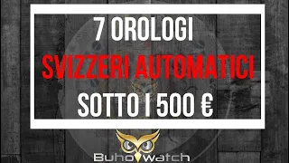 ⌚ I 7 migliori OROLOGI SVIZZERI AUTOMATICI  a meno di 500 € ⌚