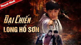 [Thuyết Minh] ĐẠI CHIẾN LONG HỔ SƠN | Phim Hành Động Đấu Súng Cực Gắt | Phim Điện Ảnh Trung Quốc