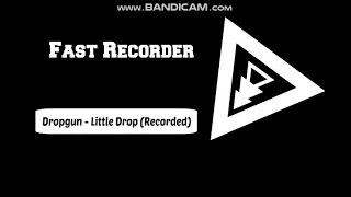 Dropgun - Little Drop (Recorded)