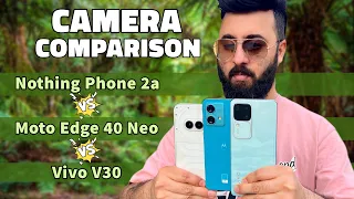 Nothing Phone 2a Camera Test - Nothing Phone 2a vs Moto Edge 40 Neo vs Vivo V30 Camera Comparison