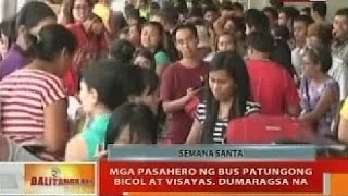 BT: Mga pasahero ng bus patungong Bicol at Visayas, dumaragsa na