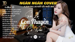 EM LÀ CON THUYỀN CÔ ĐƠN - DẰM TRONG TIM.NGÂN NGÂN COVER TRIỆU VIEW BALLAD NHẸ NHÀNG & TÂM TRẠNG 2024