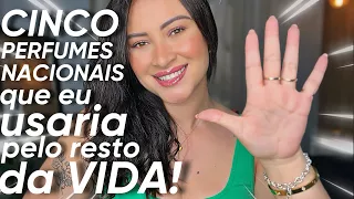 5 PERFUMES NACIONAIS QUE EU USARIA PELO RESTO DA VIDA | meu TOP 5 Perfumes Femininos Nacionais