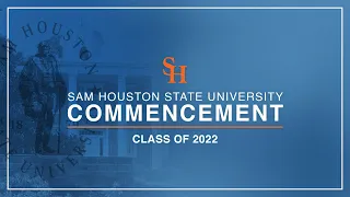 SHSU Fall 2022 Commencement | 12/10 at 2:30PM | CAM and COHS