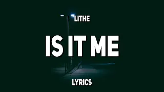 Lithe - Is It Me (Lyrics)