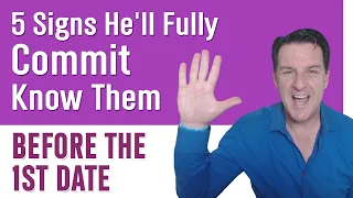 5 Surprising Signs He'll Fully Commit ~ Know Them Before THIS!