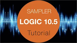 Logic Pro X 10.5 Sampler Tutorial