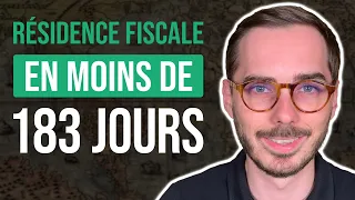 Résidence fiscale en moins de 183 Jours