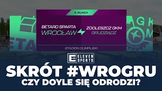 SKRÓT | WROCŁAW - GRUDZIĄDZ (3. RUNDA 2024) | CZY DOYLE SIĘ ODRODZI?