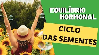 CICLO DAS SEMENTES: Como Regular os Hormônios Naturalmente