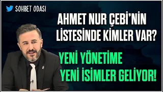 Yönetime Yeni İsimler Geliyor! Ahmet Nur Çebi'nin Listesinde Kimler Var? Bülent Uslu Sohbet Odası