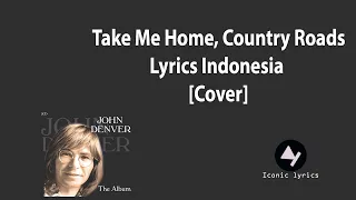 Take Me Home, Country Roads - Lyrics (Terjemahan Indonesia) [cover]