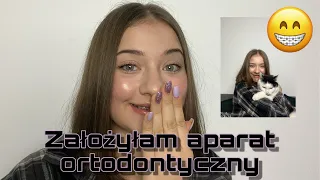 Założylam APARAT ORTODONTYCZNY!