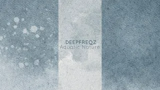 Deepfreqz - Aquatic Nature [APNEA82] | Dub Techno