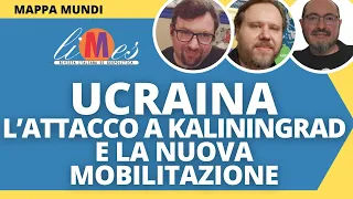 Guerra in Ucraina. L'attacco a Kaliningrad e la nuova mobilitazione