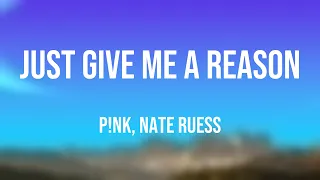Just Give Me a Reason - P!nk, Nate Ruess -With Lyric- 🧋