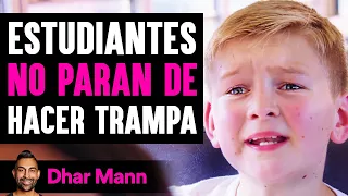 Estudiantes Que NO PARAN DE Hacer Trampa | Dhar Mann