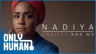 Anxiety & Me: Nadiya Hussain (GBBO Winner) | Mental Health Documentary | Only Human