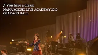 水樹奈々「You have a dream」（NANA MIZUKI LIVE ACADEMY 2010）