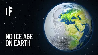 What If the Ice Age Never Happened?