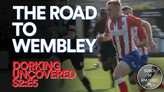 Dorking Uncovered S2:E5 | The Road to Wembley